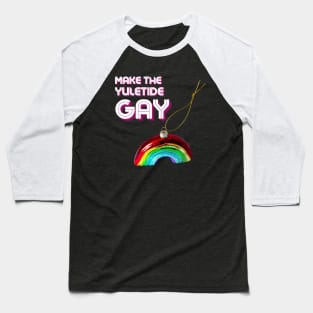 Make The Yuletide Gay! Baseball T-Shirt